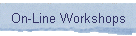 On-Line Workshops